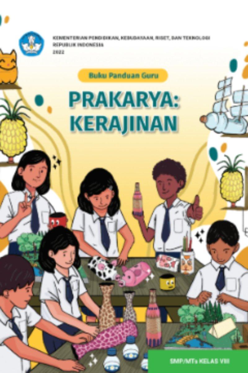 Buku Panduan Guru Prakarya: Kerajinan untuk SMP/MTs KELAS VIII