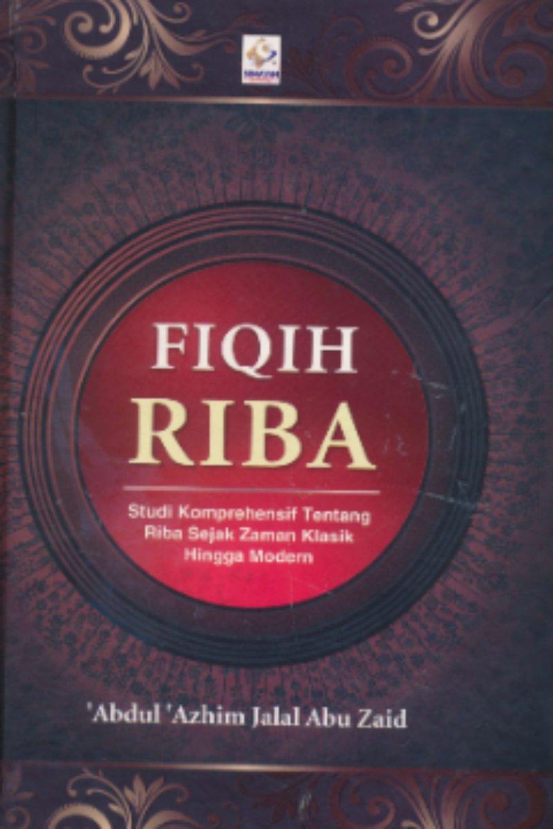 Fiqh ar-Riba': Dirasat Muqaranah wa Syamilah li at-Tathbiqat al- Mu'ashirah
