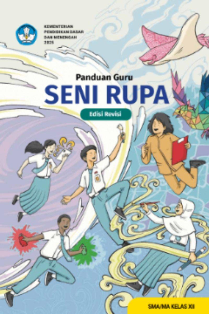 Panduan Guru Seni Rupa untuk SMA/MA Kelas XII (Edisi Revisi)