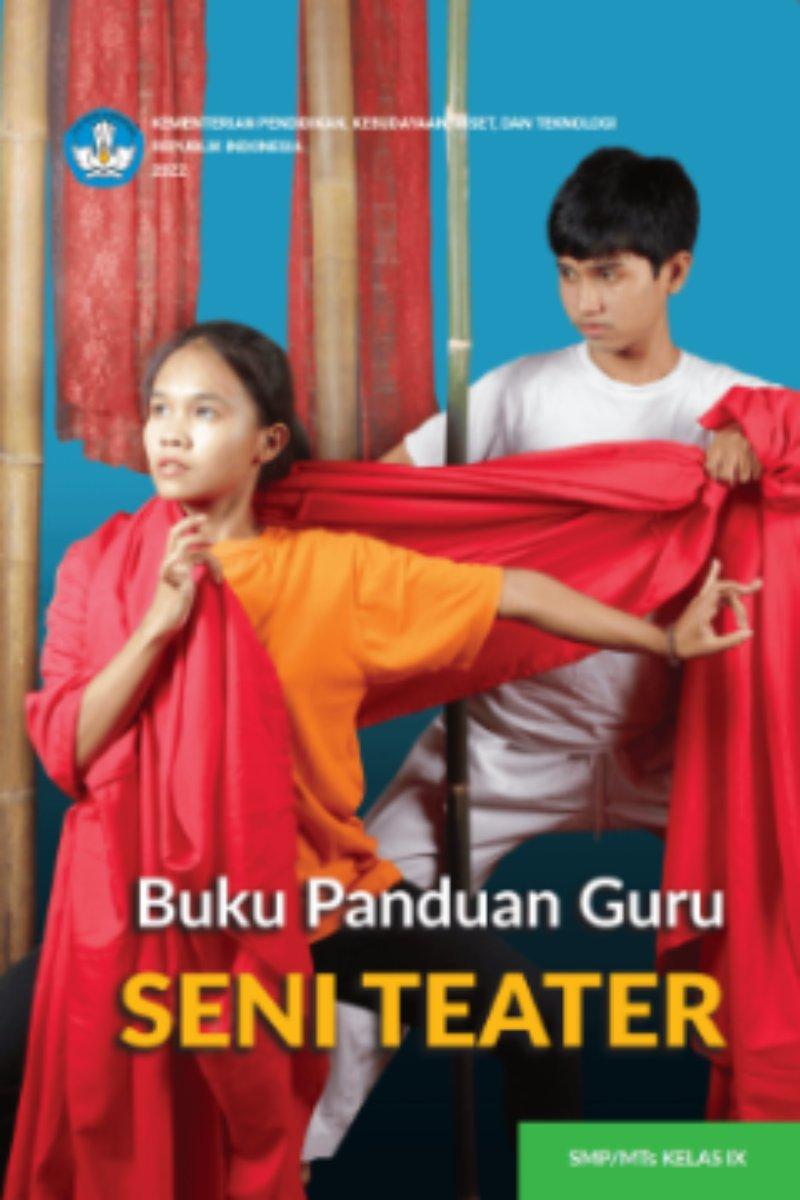 Panduan Guru Seni Teater untuk SMP/MTs Kelas IX (Edisi Revisi)
