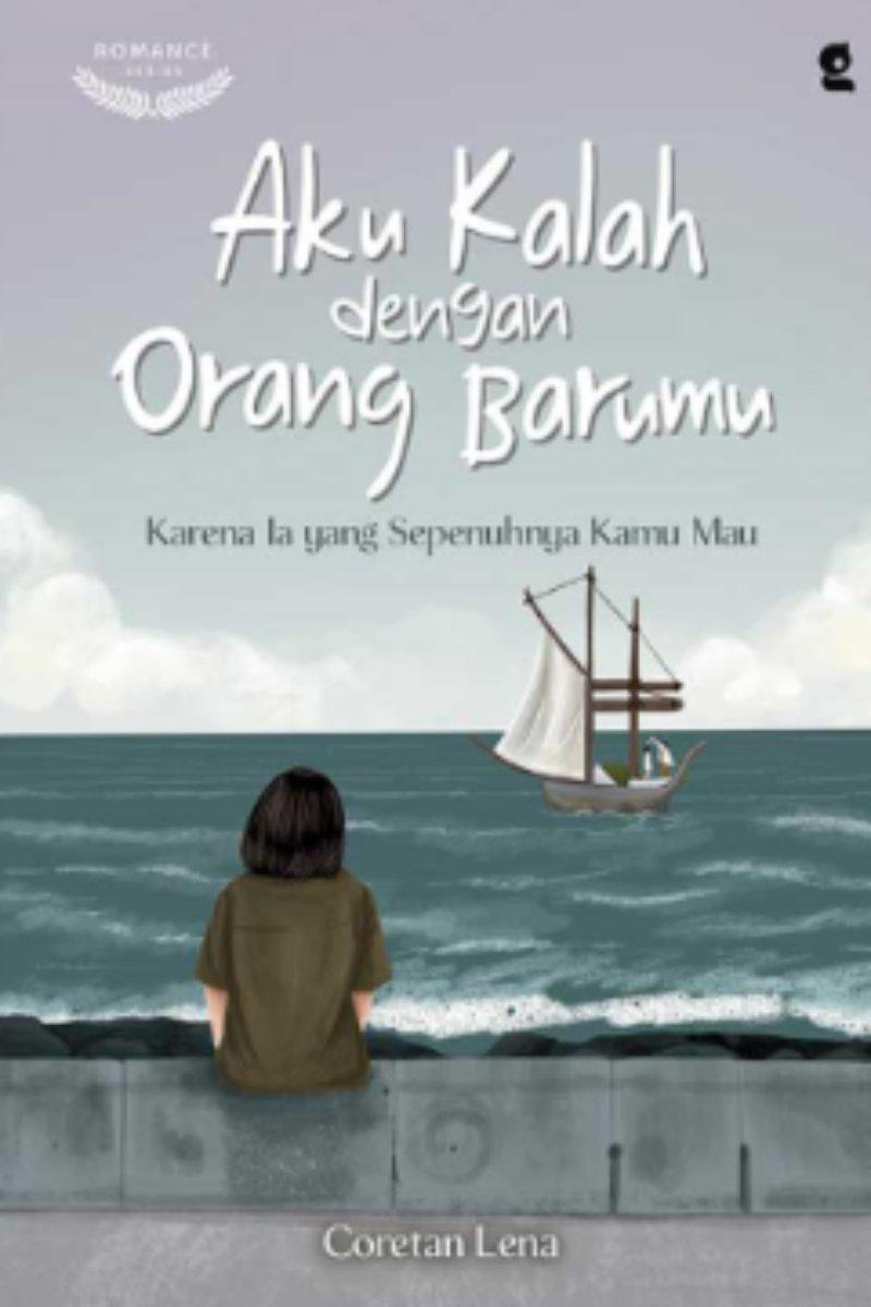 Aku Kalah dengan Orang Barumu: Karena Ia yang Sepenuhnya Kamu Mau