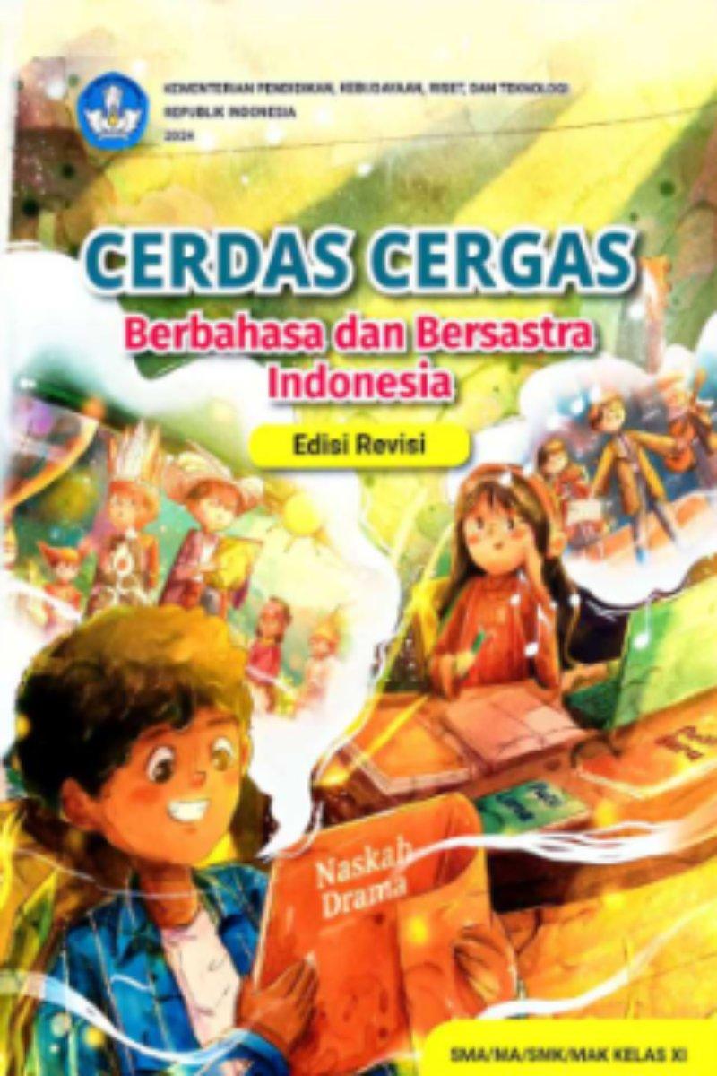 Cerdas Cergas Berbahasa dan Bersastra Indonesia untuk SMA/MA/SMK/MAK Kelas XI (Edisi Revisi)