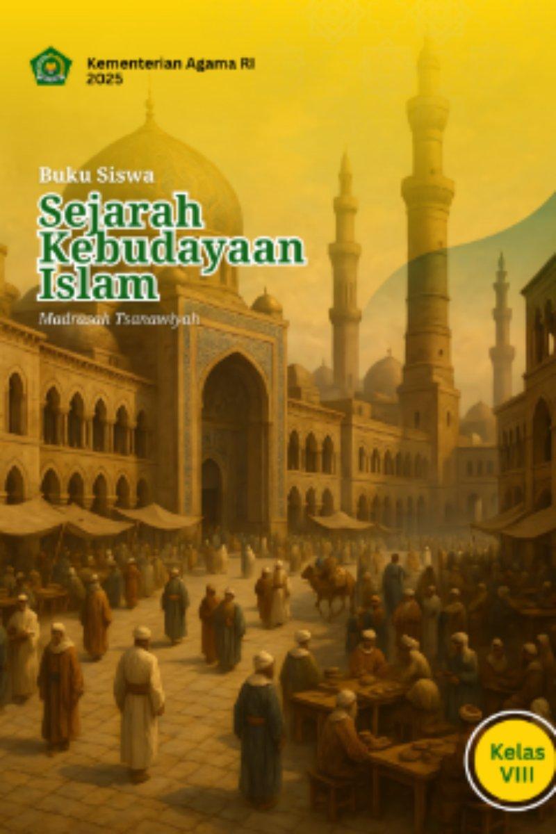 Buku Siswa Sejarah Kebudayaan Islam Madrasah Tsanawiyah Kelas VIII